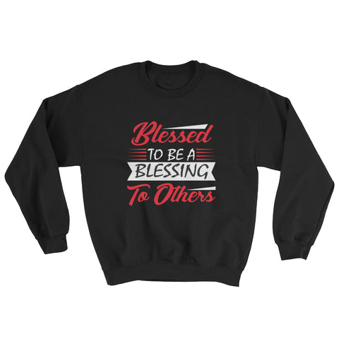 Blessed To Be Sweatshirt
